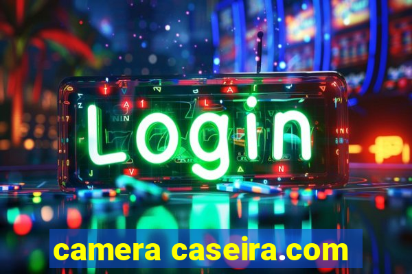 camera caseira.com